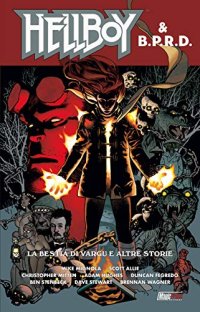 La bestia di Vargu e altre storie. Hellboy & B.P.R.D