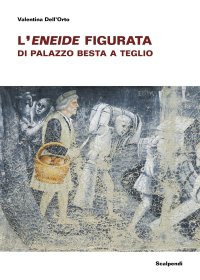 Le storie dell'Eneide di palazzo Besta a Teglio