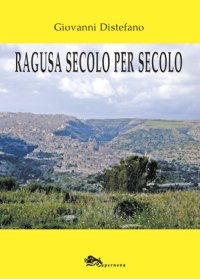 Ragusa Secolo per Secolo