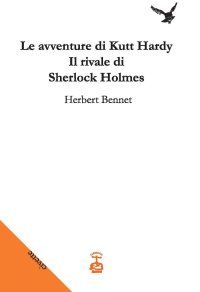 Le Avventure di Kutt Hardy. Il Rivale di Sherlock Holmes
