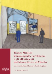 Franco Minissi. Il Museografo, l'Architetto e gli Allestimenti del Museo Civico di Viterbo