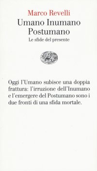 Umano Inumano Postumano. Le sfide del presente