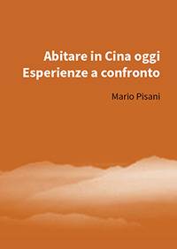 Abitare in Cina Oggi. Esperienze a Confronto.