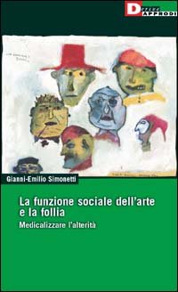 La funzione sociale dell'arte e la follia. Medicalizzare l'alterità
