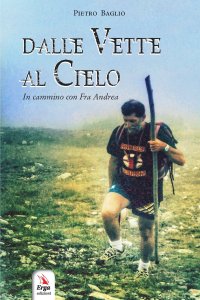 Dalle vette del Cielo. In cammino con Fra Andrea.