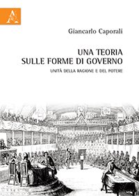 Una Teoria sulle Forme di Governo. Unità della Ragione e del Potere