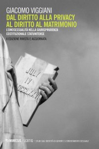 Dal diritto alla privacy al diritto di matrimonio. L'omosessualità nella giurisprudenza costituzionale statunitense. Nuova ediz