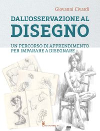 Dall'osservazione al disegno. Un percorso di apprendimento per imparare a disegnare