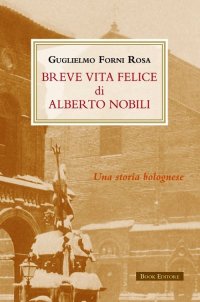 Breve Vita Felice di Alberto Nobili