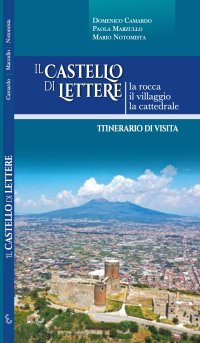 Il Castello di Lettere. La rocca, il villaggio, la cattedrale. Itinerario di visita