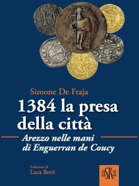 1384 la Presa della Città Arezzo nelle Mani di Enguerran De Coucy