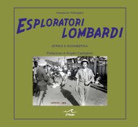 Esploratori Lombardi. Africa e sudamerica.