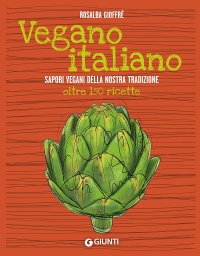 Vegano italiano. Sapori vegani della nostra tradizione