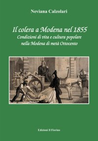 Il Colera a Modena nel 1855. Condizioni di Vita e Cultura Popolare nella Modena di Metà Ottocento