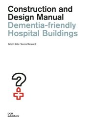 Dementia-friendly Hospital Buildings. Construction and Design Manual.