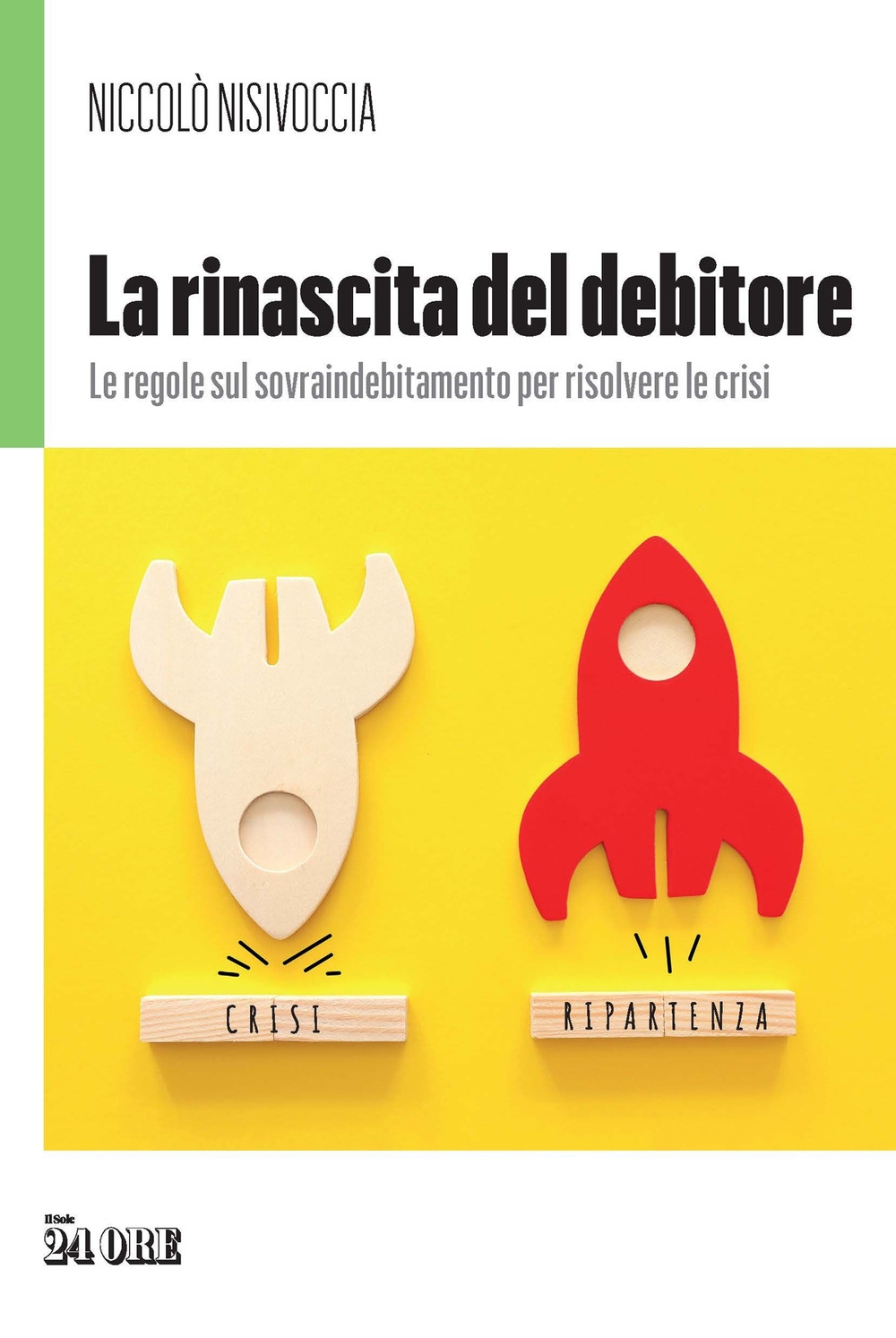 La rinascita del debitore. Le regole del sovraindebitamento per risolvere le crisi