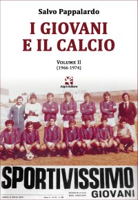 I giovani e il calcio. Volume II (1966-1974)