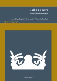 Il cibo e il sacro. Tradizioni e simbologie. Nuova ediz