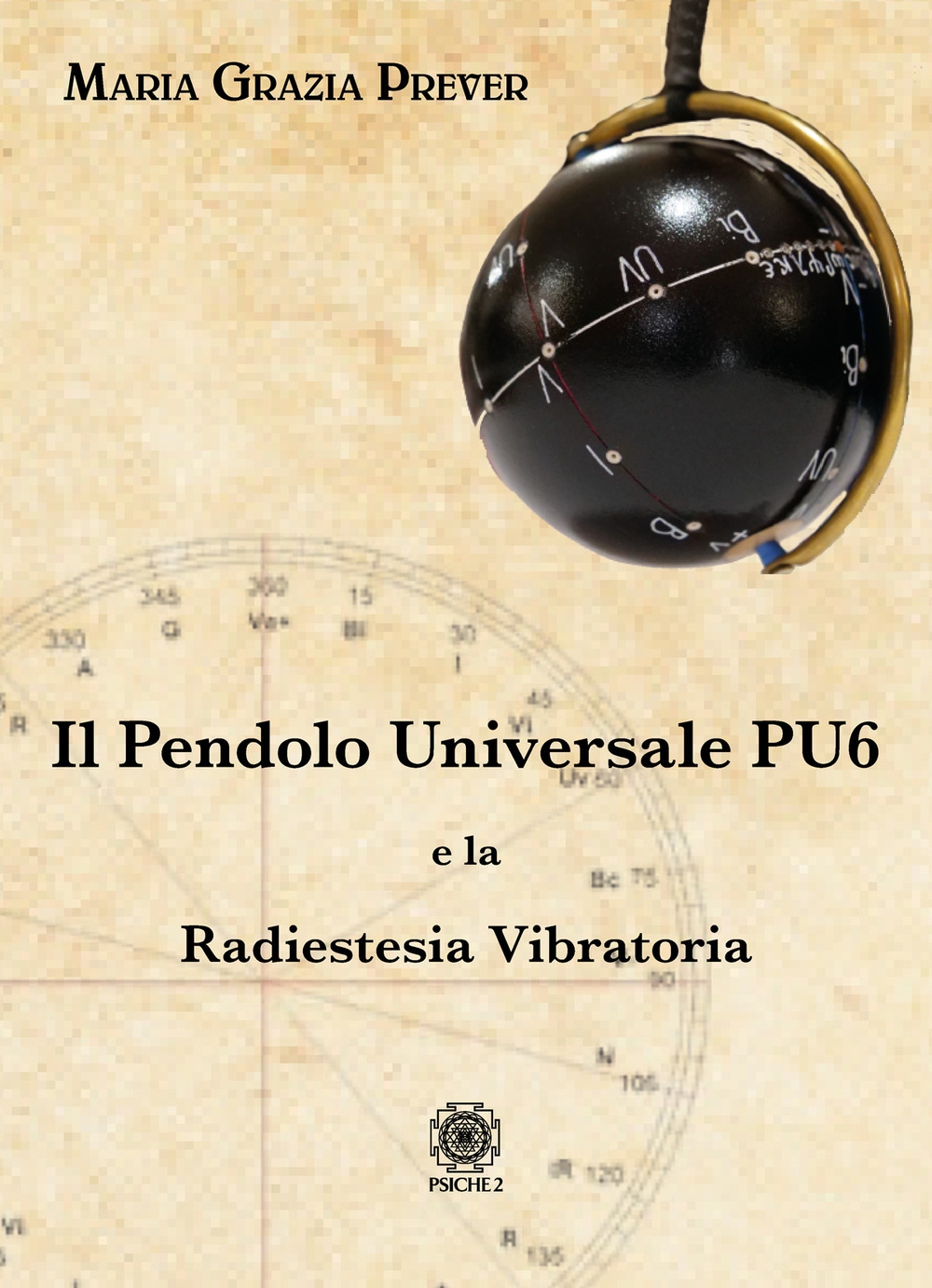 9788892700192 Prever Maria Grazia 2020 - Il pendolo universale PU6 e la  radiestesia vibratoria 