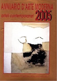 Annuario d'arte moderna. Artisti contemporanei 2005