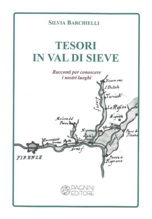 Tesori in Val di Sieve. Racconti per conoscere i nostri luoghi