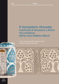 Il Monastero Ritrovato. Continuità di devozione a Rimini nel complesso dell'ex Leon Battista Alberti