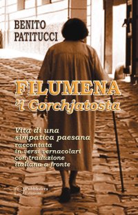Filumena 'i corchjatosta. Vita di una simpatica paesana raccontata in versi vernacolari con traduzione italiana a fronte