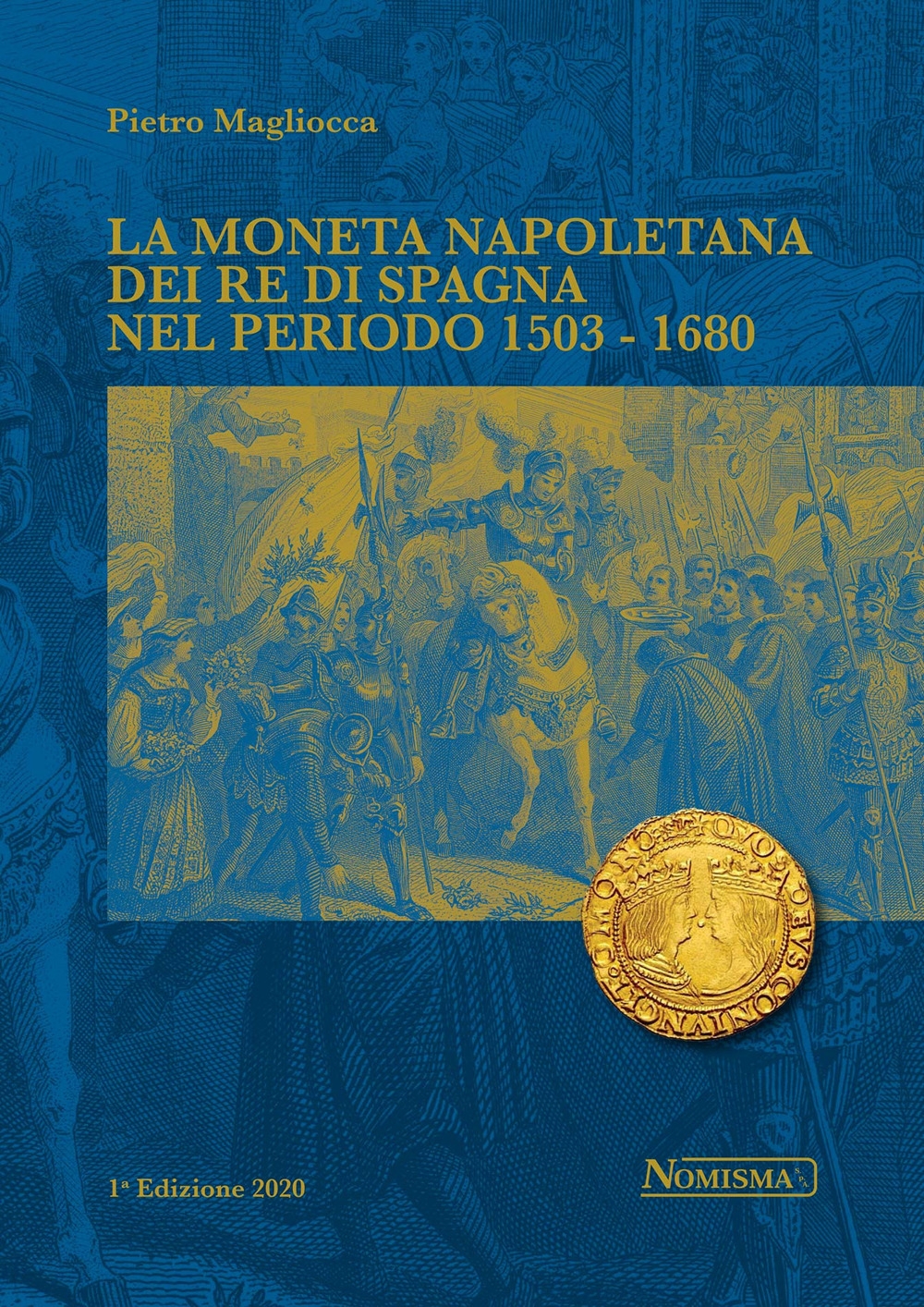 9788894335828 Pietro Magliocca 2020 - La moneta napoletana dei Re di Spagna  nel periodo 1503-1680 