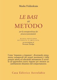 Le basi del metodo per la consapevolezza dei processi psicomotori. Nuova ediz