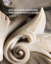 "Pio Monte della Misericordia. Il patrimonio storico e artistico" + OMAGGIO