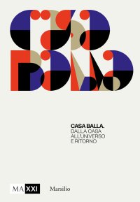 CasaBalla. Dalla casa all'universo e ritorno