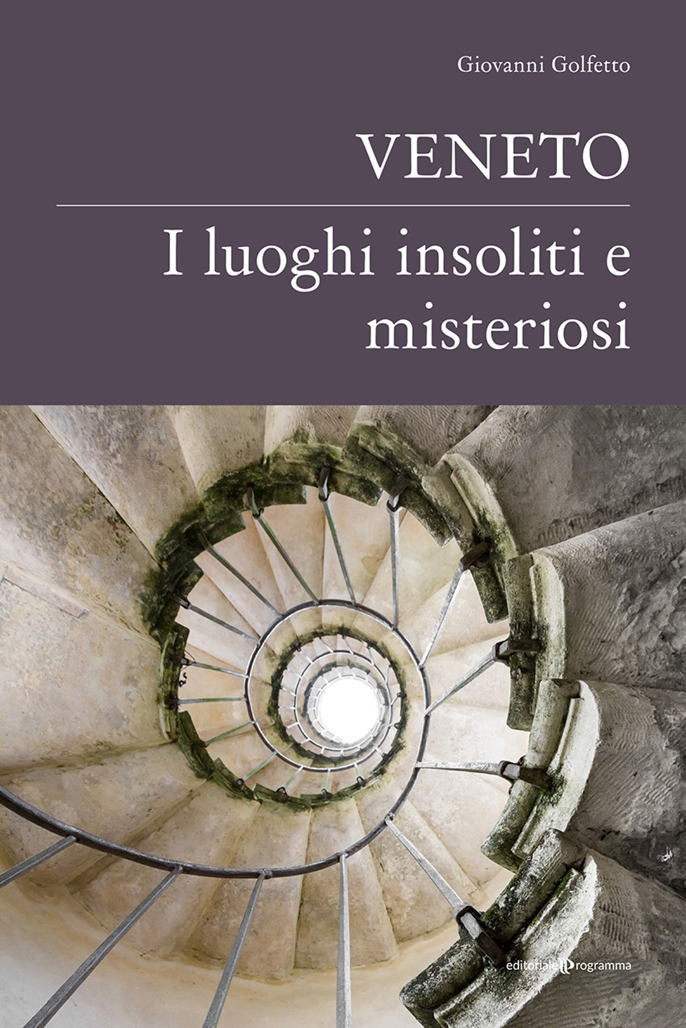 Veneto. I Luoghi Insoliti e Misteriosi
