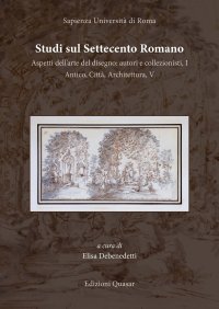 Studi sul Settecento Romano. 36. Aspetti dell'arte del disegno: autori e collezionisti, I - Antico, Città, Architettura, V