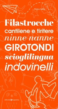 Filastrocche cantilene e tiritere, ninne nanne, girotondi, scioglilingua, indovinelli