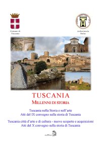 Tuscania millenni di storia: Tuscania nella storia e nell'arte. -Tuscania, città d'arte e di cultura nuove scoperte e acquisizioni. Atti del 10° Convegno sulla storia di Tuscania (Sabato