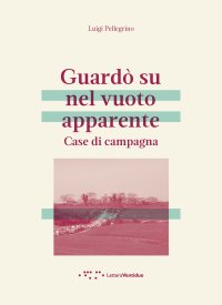 Guardò su nel vuoto apparente. Case di campagna.