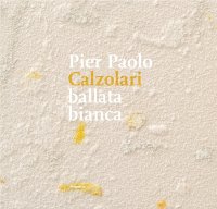 Pier Paolo Calzolari. Ballata bianca