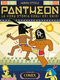 Pantheon. La vera storia degli dei Egizi