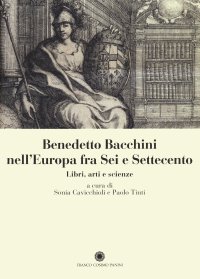 Benedetto Bacchini nell'Europa tra Sei e Settecento. Libri, arti, scienze.