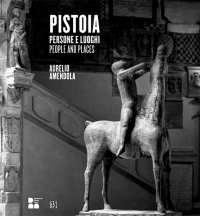 Pistoia. Persone e luoghi. People and places. Aurelio Amendola.