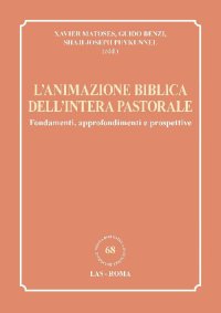 L'animazione biblica dell'intera pastorale. Fondamenti, approfondimenti e prospettive