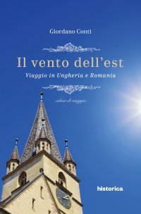 Il vento dell'est. Viaggio in Ungheria e Romania