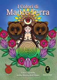 I Colori di Madre Terra. Libro-Agenda del Tempio della Dea.