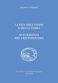 La vita dell'uomo e della Terra. L'essenza del cristianesimo.