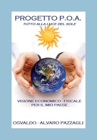 Progetto P.O.A. Tutto alla luce del sole. Visione economico-fiscale per il mio paese