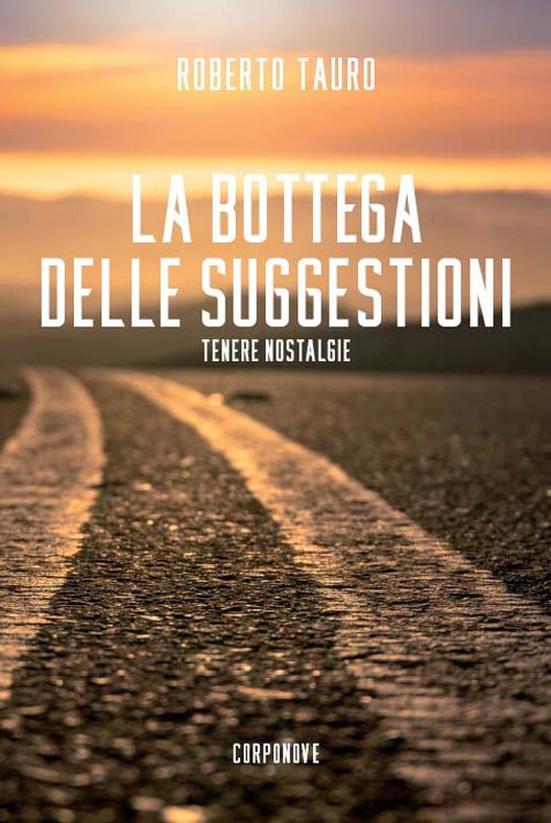 La Bottega delle Suggestioni. Tenere nostalgie