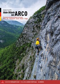 Arco pareti. Vie classiche, moderne e sportive in Valle del Sarca. Vol. 2: Dro, Pietramurata, Sarche, Vezzano, Terlago