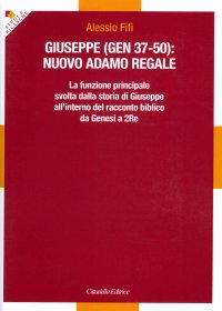 Giuseppe (Gen, 37-50): nuovo Adamo regale