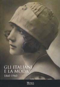 Gli italiani e la moda. 1860-1960