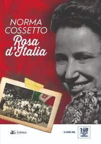 Norma Cossetto. Rosa D'Italia